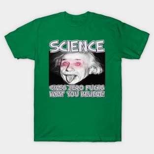 Science Doesn't Care - Einstein T-Shirt